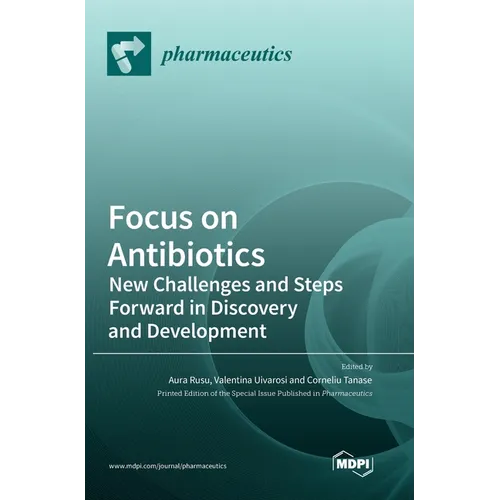 Focus on Antibiotics: New Challenges and Steps Forward in Discovery and Development