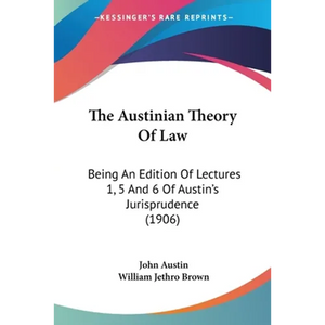 The Austinian Theory Of Law: Being An Edition Of Lectures 1, 5 And 6 Of Austin's Jurisprudence (1906) - Paperback