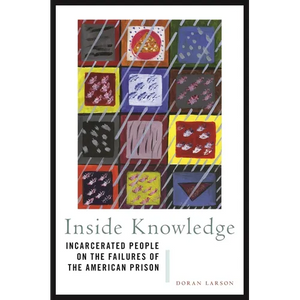 Inside Knowledge: Incarcerated People on the Failures of the American Prison - Paperback