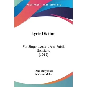 Lyric Diction: For Singers, Actors And Public Speakers (1913) - Paperback