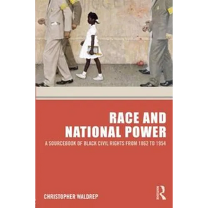 Race and National Power: A Sourcebook of Black Civil Rights from 1862 to 1954 - Paperback