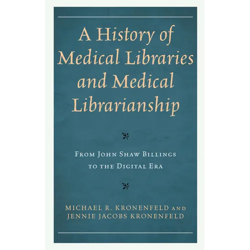 A History of Medical Libraries and Medical Librarianship: From John Shaw Billings to the Digital Era