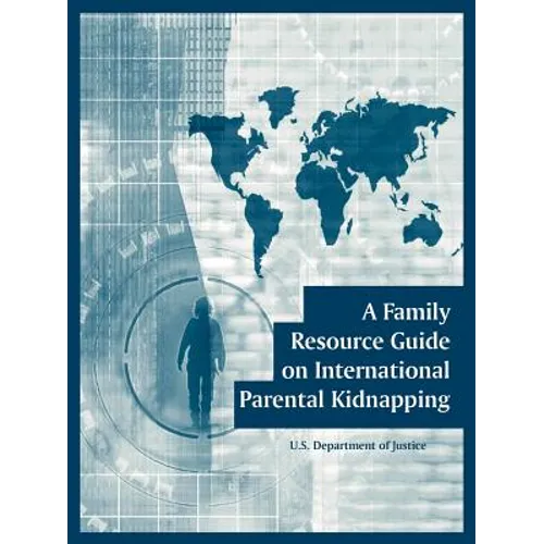 A Family Resource Guide on International Parental Kidnapping