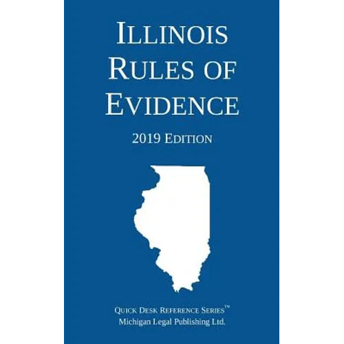 Illinois Rules of Evidence; 2019 Edition
