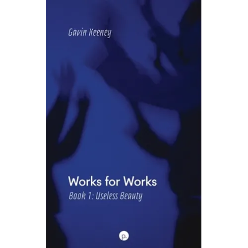 Works for Works, Book 1: Useless Beauty