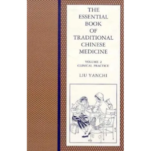 The Essential Book of Traditional Chinese Medicine: Clinical Practice - Paperback