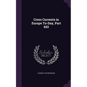 Cross Currents in Europe To-Day, Part 653 - Hardcover