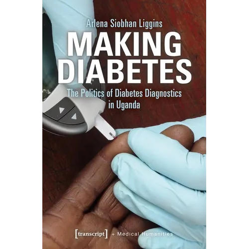 Making Diabetes: The Politics of Diabetes Diagnostics in Uganda