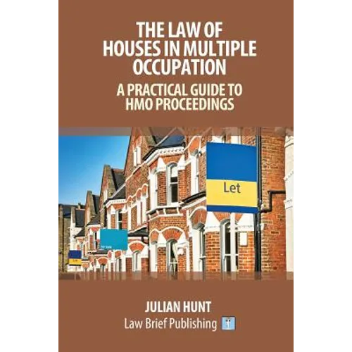 The Law of Houses in Multiple Occupation: A Practical Guide to HMO Proceedings