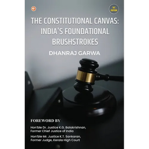 The Constitutional Canvas: India's Foundational Brushstrokes - Paperback