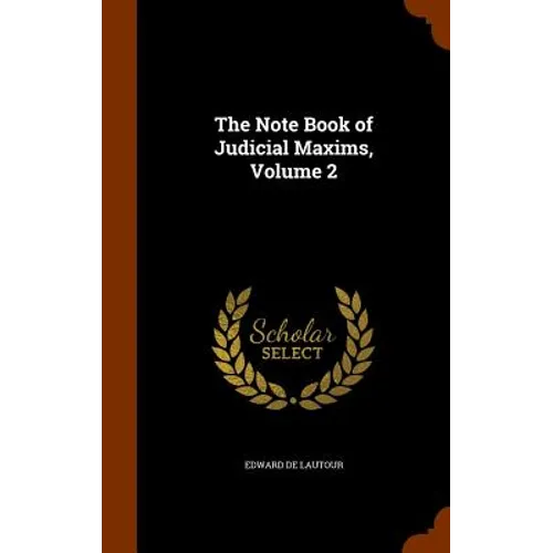 The Note Book of Judicial Maxims, Volume 2