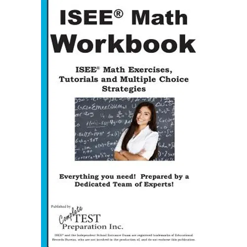 ISEE Math Workbook: ISEE(R) Math Exercises, Tutorials and Multiple Choice Strategies