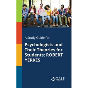 A Study Guide for Psychologists and Their Theories for Students: Robert Yerkes - Paperback