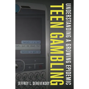 Teen Gambling: Understanding a Growing Epidemic - Paperback