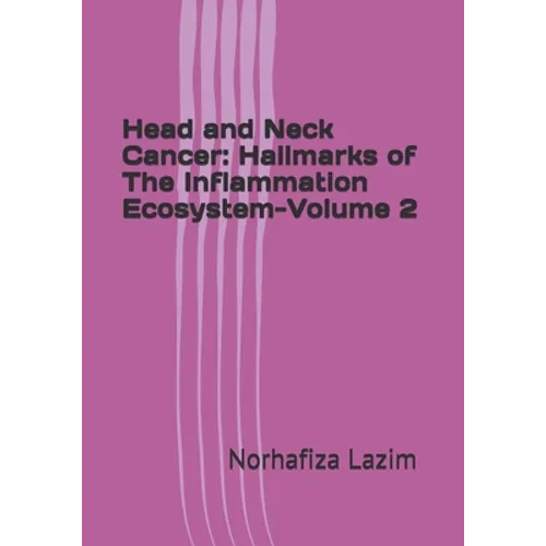Head and Neck Cancer: Hallmarks of The Inflammation Ecosystem-Volume 2