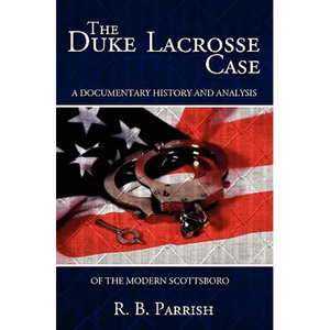 The Duke Lacrosse Case: A Documentary History and Analysis of the Modern Scottsboro - Paperback