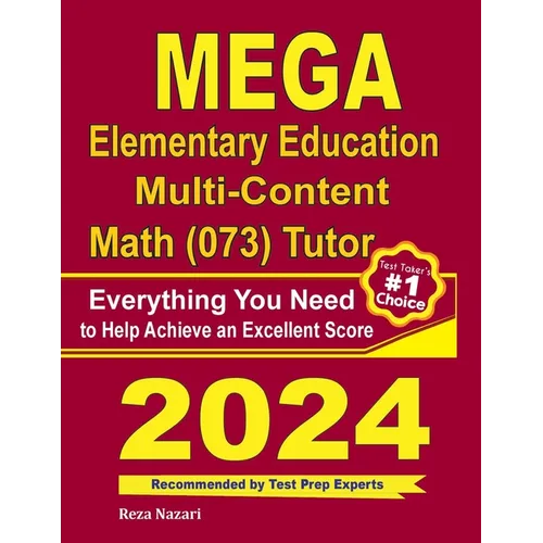 MEGA Elementary Education Multi-Content Math (073) Tutor: Everything You Need to Help Achieve an Excellent Score