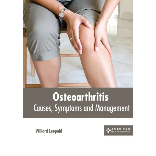 Osteoarthritis: Causes, Symptoms and Management