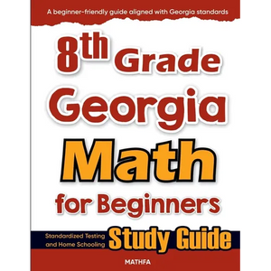 8th Grade Georgia Math for Beginners: Standardized Testing and Home Schooling Study Guide - Paperback