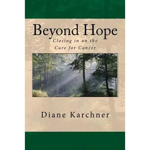 Beyond Hope: Closing in on the Cure for Cancer
