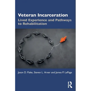 Veteran Incarceration: Lived Experience and Pathways to Rehabilitation - Paperback
