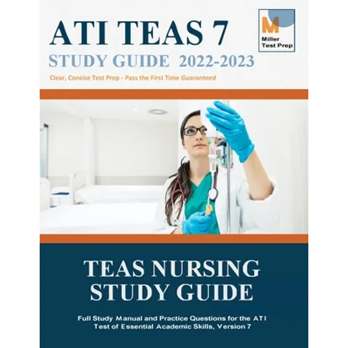 TEAS Nursing Study Guide: Full Study Manual and Practice Questions for the ATI Test of Essential Academic Skills, Version 7