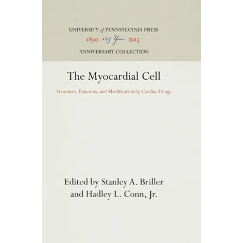 The Myocardial Cell: Structure, Function, and Modification by Cardiac Drugs