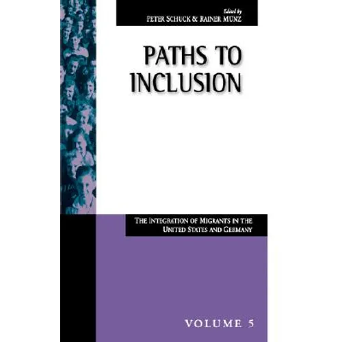 Paths to Inclusion: The Integration of Migrants in the United States and Germany