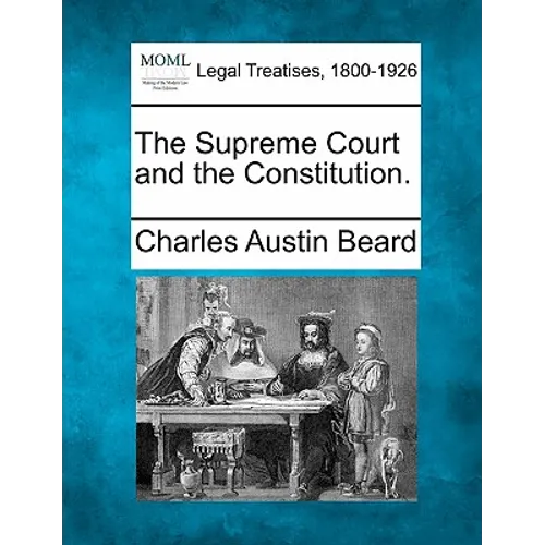 The Supreme Court and the Constitution.