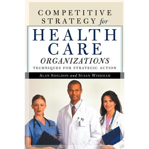 Competitive Strategy for Health Care Organizations
