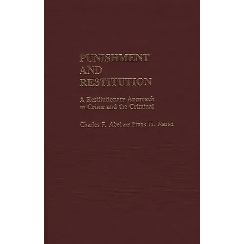 Punishment and Restitution: A Restitutionary Approach to Crime and the Criminal