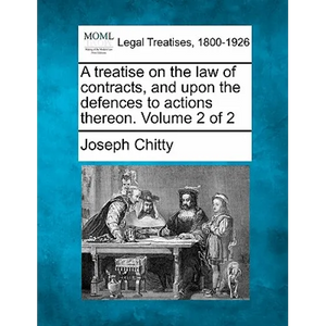 A treatise on the law of contracts, and upon the defences to actions thereon. Volume 2 of 2 - Paperback