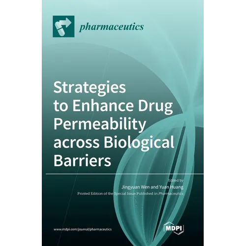Strategies to Enhance Drug Permeability across Biological Barriers