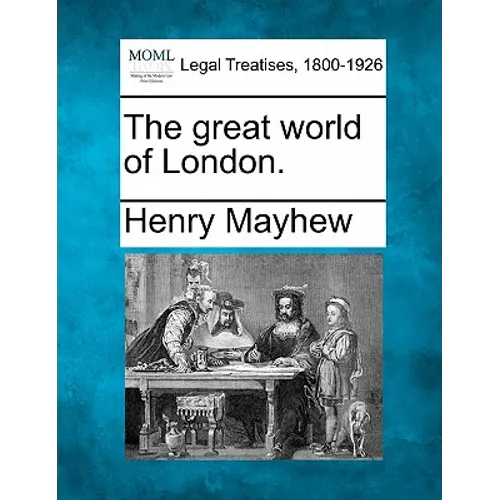 The great world of London.