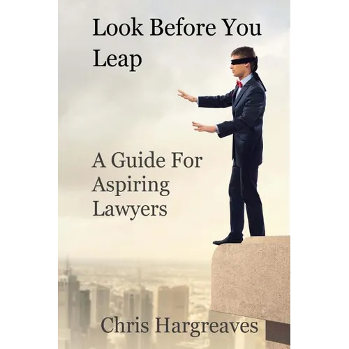 Look Before You Leap: A Guide for Aspiring Lawyers