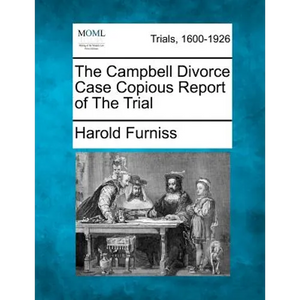 The Campbell Divorce Case Copious Report of the Trial - Paperback
