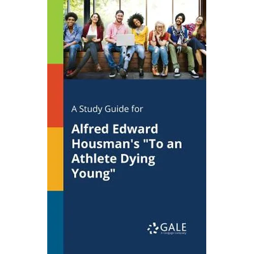 A Study Guide for Alfred Edward Housman's "To an Athlete Dying Young"