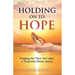 Holding on to Hope: Finding the 'New You' after a Traumatic Brain Injury - Paperback
