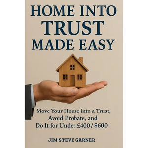 Home Into Trust Made Easy: Move Your House into a Trust, Avoid Probate, and Do It for Under £400 / $600 - Paperback