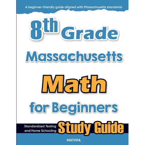 8th Grade Massachusetts Math for Beginners: Standardized Testing and Home Schooling Study Guide