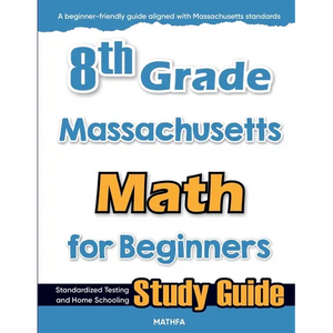8th Grade Massachusetts Math for Beginners: Standardized Testing and Home Schooling Study Guide - Paperback