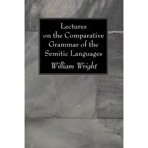 Lectures on the Comparative Grammar of the Semitic Languages