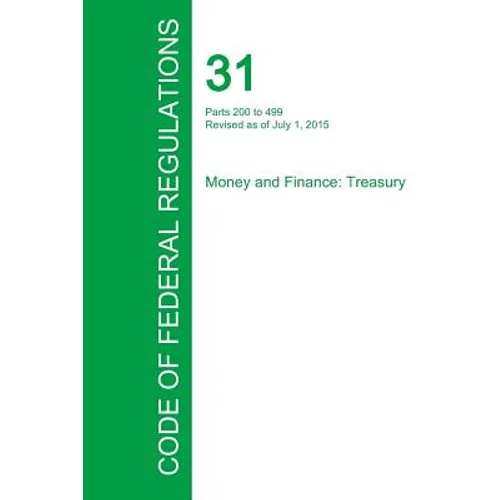 Code of Federal Regulations Title 31, Volume 2, July 1, 2015