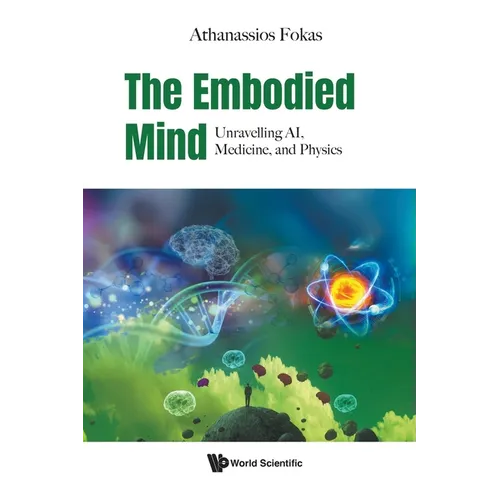 The Embodied Mind: Unravelling Ai, Medicine, and Physics