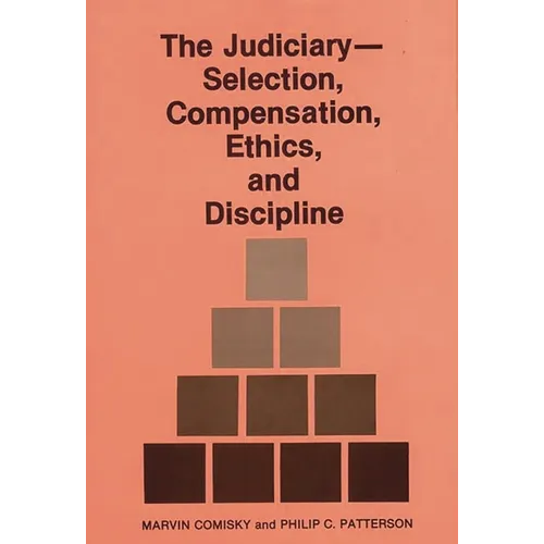 The Judiciary--Selection, Compensation, Ethics, and Discipline.