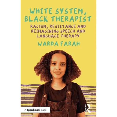White System, Black Therapist: Racism, Resistance and Reimagining Speech and Language Therapy