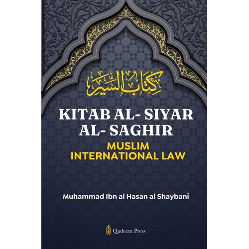 Kitab Al-Siyar Al-Saghir: Muslim International Law