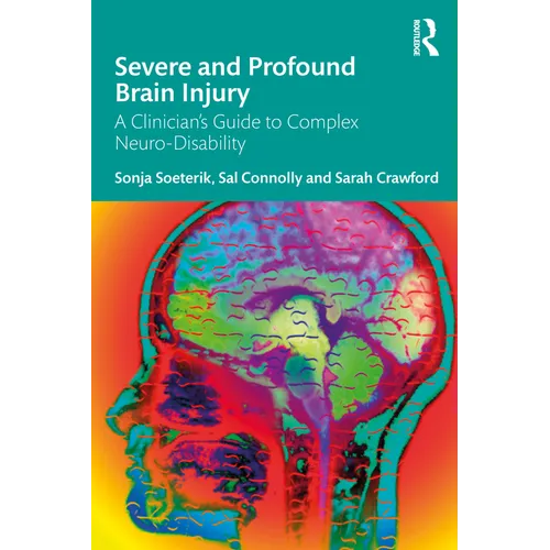 Severe and Profound Brain Injury: A Clinician's Guide to Complex Neuro-Disability