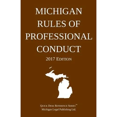 Michigan Rules of Professional Conduct; 2017 Edition