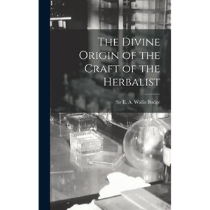 The Divine Origin of the Craft of the Herbalist - Hardcover